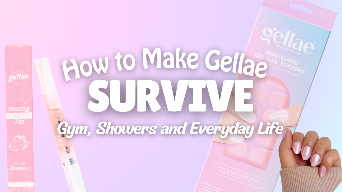 How to Make Gellae Survive Gym, Showers and Everyday Life