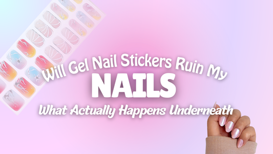 Will Gel Nail Stickers Ruin My Nails? What Actually Happens Underneath